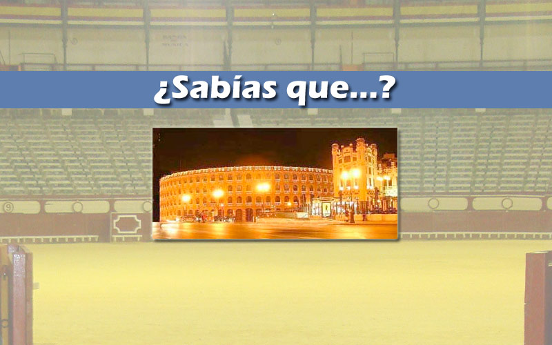 ¿Sabías que...?: Plaza de Toros de Valencia